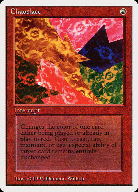 Chaoslace - Target spell or permanent becomes red. (Its mana symbols remain unchanged.)