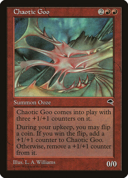 Chaotic Goo - Chaotic Goo enters the battlefield with three +1/+1 counters on it.