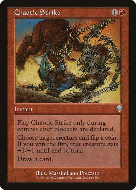 Chaotic Strike - Cast this spell only during combat after blockers are declared.