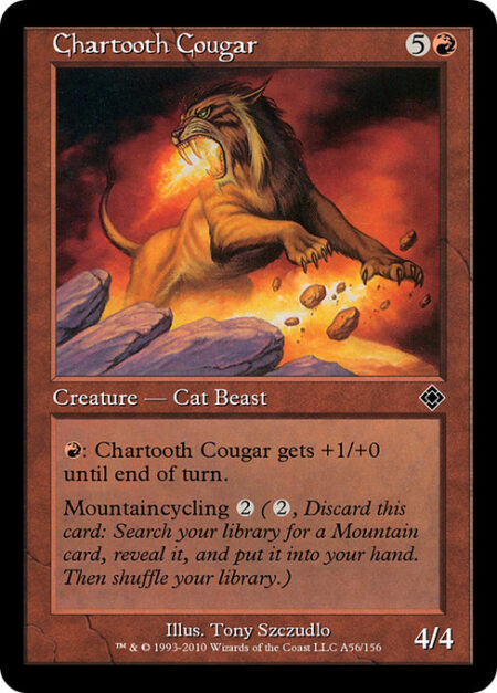 Chartooth Cougar - {R}: Chartooth Cougar gets +1/+0 until end of turn.