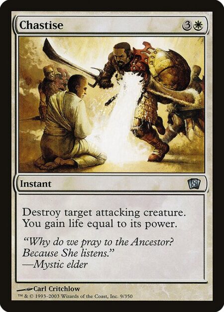 Chastise - Destroy target attacking creature. You gain life equal to its power.