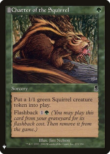 Chatter of the Squirrel - Create a 1/1 green Squirrel creature token.