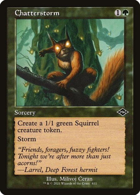 Chatterstorm - Create a 1/1 green Squirrel creature token.