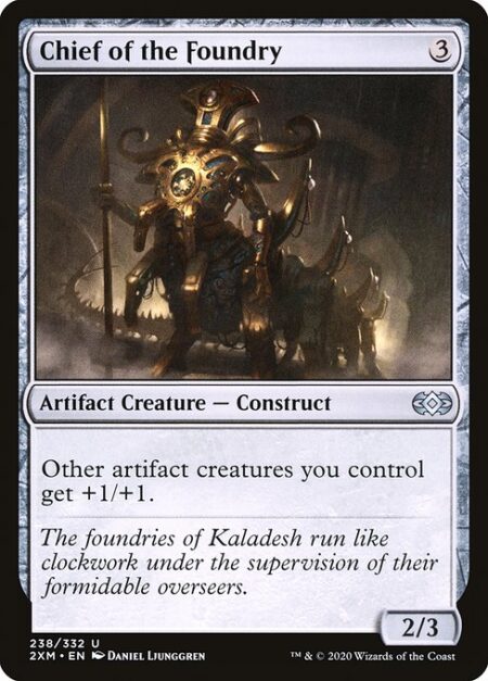 Chief of the Foundry - Other artifact creatures you control get +1/+1.