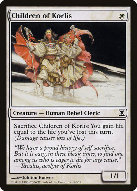 Children of Korlis - Sacrifice Children of Korlis: You gain life equal to the life you've lost this turn. (Damage causes loss of life.)