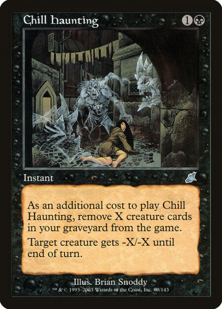 Chill Haunting - As an additional cost to cast this spell