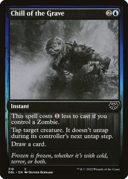 Chill of the Grave - This spell costs {1} less to cast if you control a Zombie.