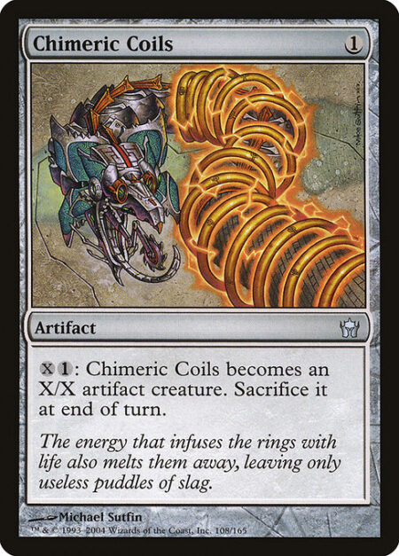 Chimeric Coils - {X}{1}: Chimeric Coils becomes an X/X Construct artifact creature. Sacrifice it at the beginning of the next end step.