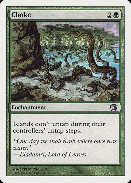 Choke - Islands don't untap during their controllers' untap steps.