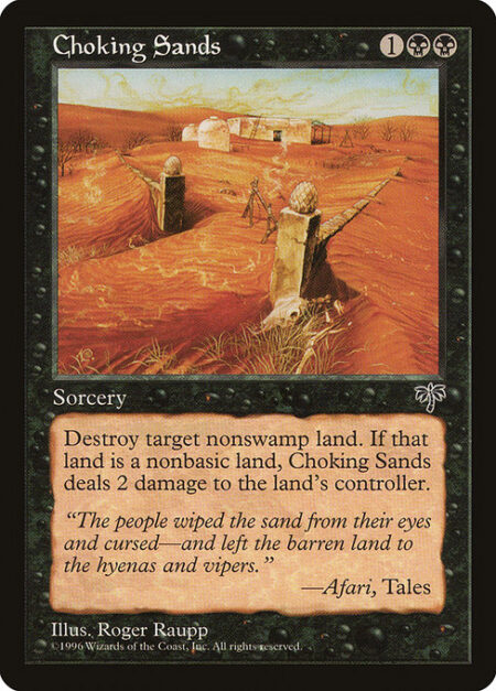 Choking Sands - Destroy target non-Swamp land. If that land was nonbasic