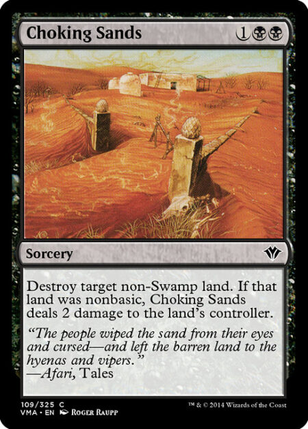 Choking Sands - Destroy target non-Swamp land. If that land was nonbasic