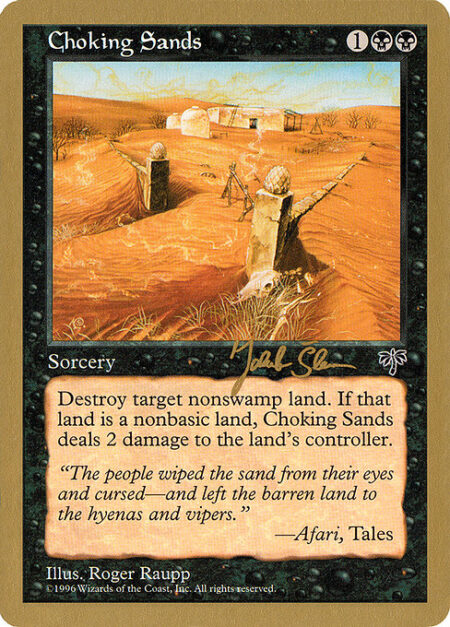 Choking Sands - Destroy target non-Swamp land. If that land was nonbasic