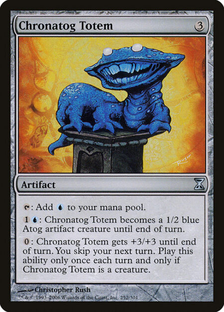 Chronatog Totem - {T}: Add {U}.