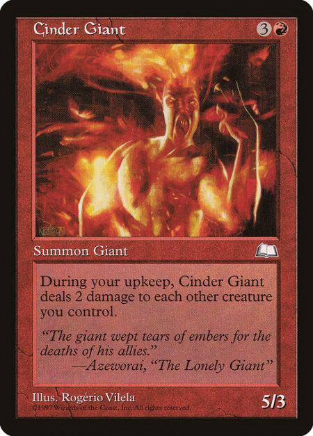 Cinder Giant - At the beginning of your upkeep