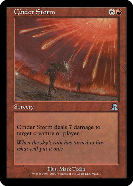 Cinder Storm - Cinder Storm deals 7 damage to any target.