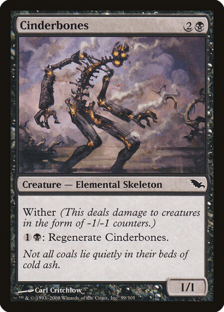 Cinderbones - Wither (This deals damage to creatures in the form of -1/-1 counters.)