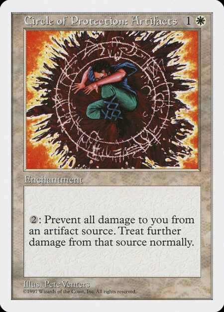 Circle of Protection: Artifacts - {2}: The next time an artifact source of your choice would deal damage to you this turn