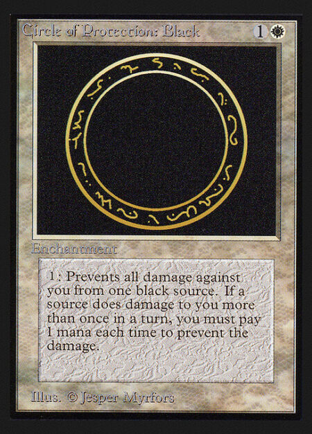 Circle of Protection: Black - {1}: The next time a black source of your choice would deal damage to you this turn