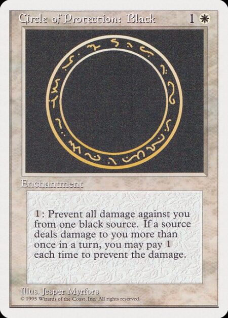 Circle of Protection: Black - {1}: The next time a black source of your choice would deal damage to you this turn