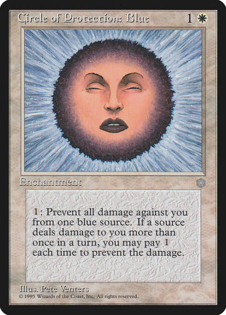 Circle of Protection: Blue - {1}: The next time a blue source of your choice would deal damage to you this turn