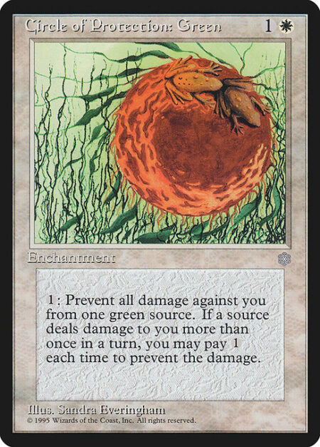 Circle of Protection: Green - {1}: The next time a green source of your choice would deal damage to you this turn