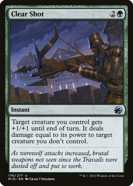 Clear Shot - Target creature you control gets +1/+1 until end of turn. It deals damage equal to its power to target creature you don't control.