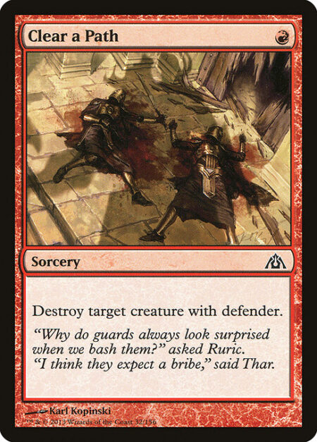 Clear a Path - Destroy target creature with defender.