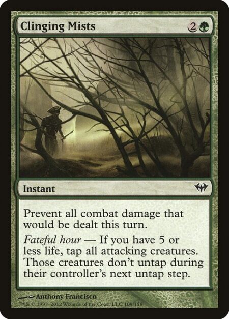 Clinging Mists - Prevent all combat damage that would be dealt this turn.