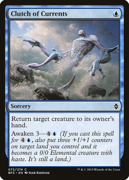 Clutch of Currents - Return target creature to its owner's hand.