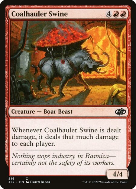 Coalhauler Swine - Whenever Coalhauler Swine is dealt damage