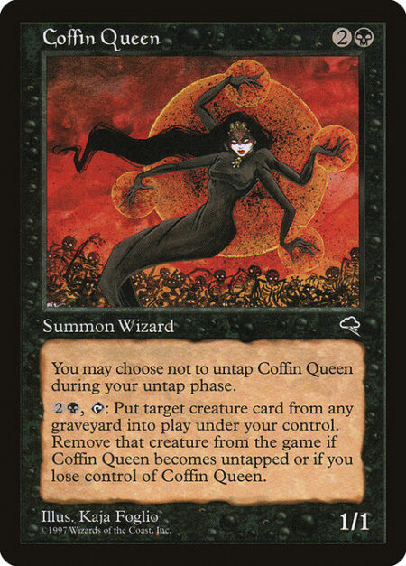 Coffin Queen - You may choose not to untap Coffin Queen during your untap step.