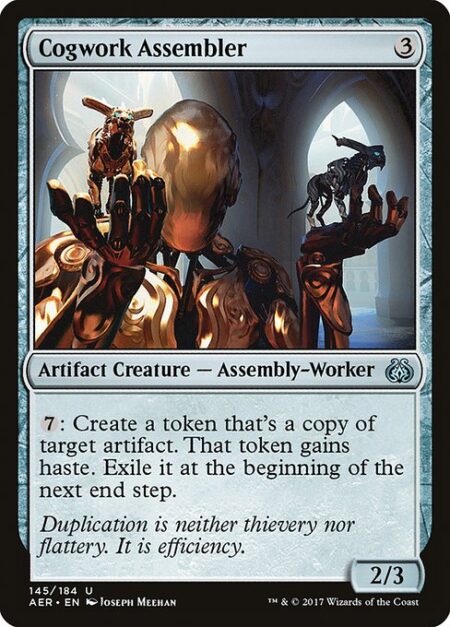 Cogwork Assembler - {7}: Create a token that's a copy of target artifact. That token gains haste. Exile it at the beginning of the next end step.