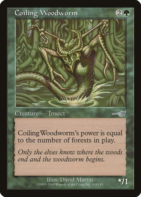 Coiling Woodworm - Coiling Woodworm's power is equal to the number of Forests on the battlefield.