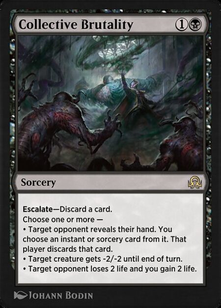 Collective Brutality - Escalate—Discard a card. (Pay this cost for each mode chosen beyond the first.)