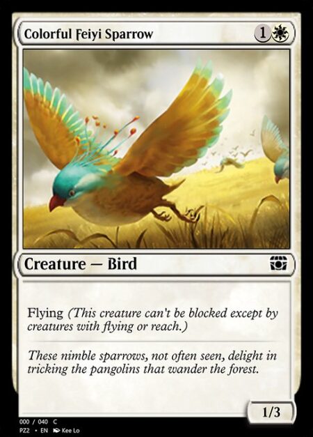 Colorful Feiyi Sparrow - Flying (This creature can't be blocked except by creatures with flying or reach.)
