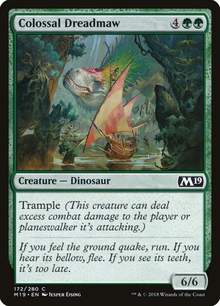 Colossal Dreadmaw - Trample (This creature can deal excess combat damage to the player or planeswalker it's attacking.)