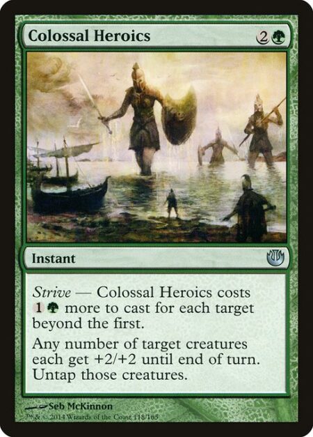 Colossal Heroics - Strive — This spell costs {1}{G} more to cast for each target beyond the first.