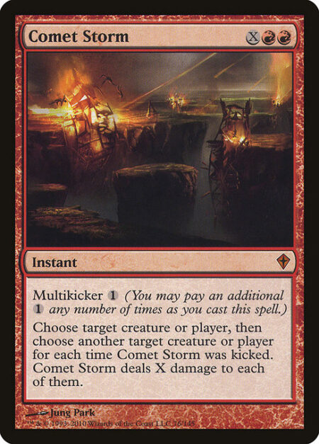 Comet Storm - Multikicker {1} (You may pay an additional {1} any number of times as you cast this spell.)