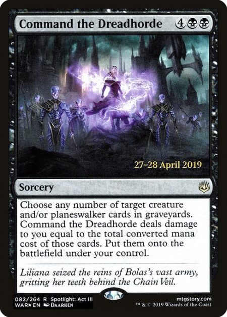 Command the Dreadhorde - Choose any number of target creature and/or planeswalker cards in graveyards. Command the Dreadhorde deals damage to you equal to the total mana value of those cards. Put them onto the battlefield under your control.