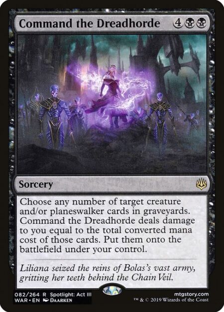 Command the Dreadhorde - Choose any number of target creature and/or planeswalker cards in graveyards. Command the Dreadhorde deals damage to you equal to the total mana value of those cards. Put them onto the battlefield under your control.