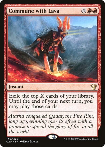 Commune with Lava - Exile the top X cards of your library. Until the end of your next turn