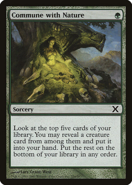 Commune with Nature - Look at the top five cards of your library. You may reveal a creature card from among them and put it into your hand. Put the rest on the bottom of your library in any order.