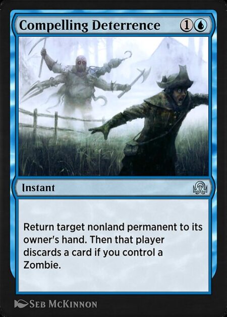 Compelling Deterrence - Return target nonland permanent to its owner's hand. Then that player discards a card if you control a Zombie.