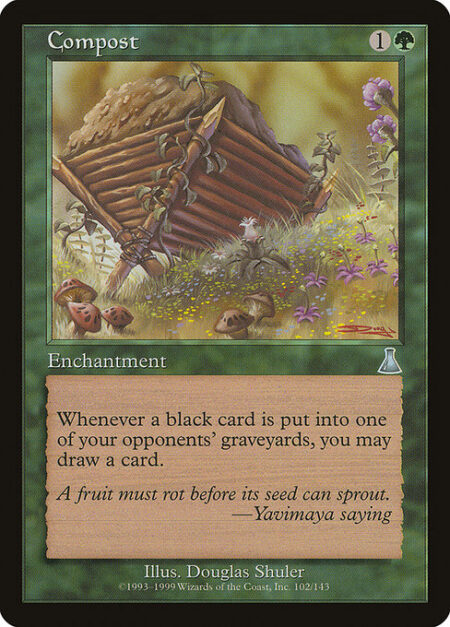 Compost - Whenever a black card is put into an opponent's graveyard from anywhere