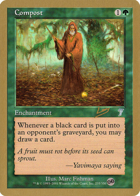 Compost - Whenever a black card is put into an opponent's graveyard from anywhere