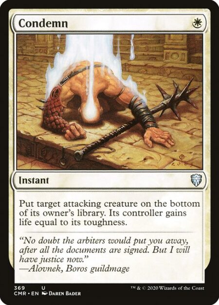 Condemn - Put target attacking creature on the bottom of its owner's library. Its controller gains life equal to its toughness.