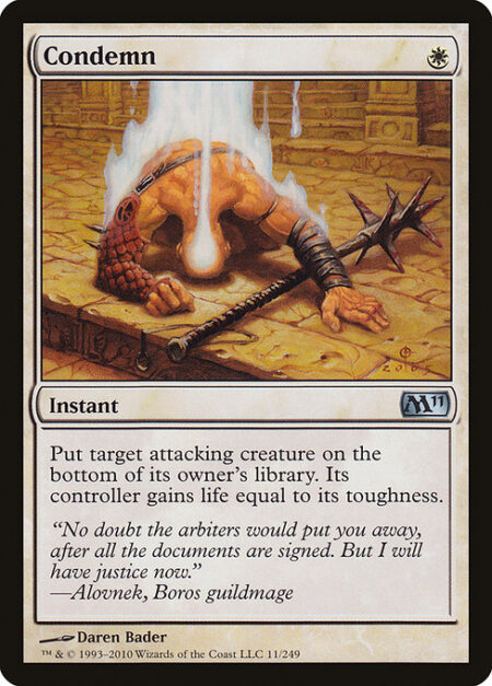 Condemn - Put target attacking creature on the bottom of its owner's library. Its controller gains life equal to its toughness.