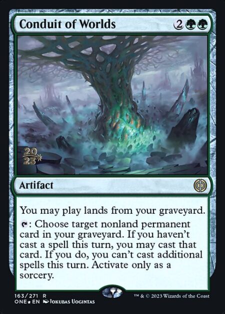Conduit of Worlds - You may play lands from your graveyard.