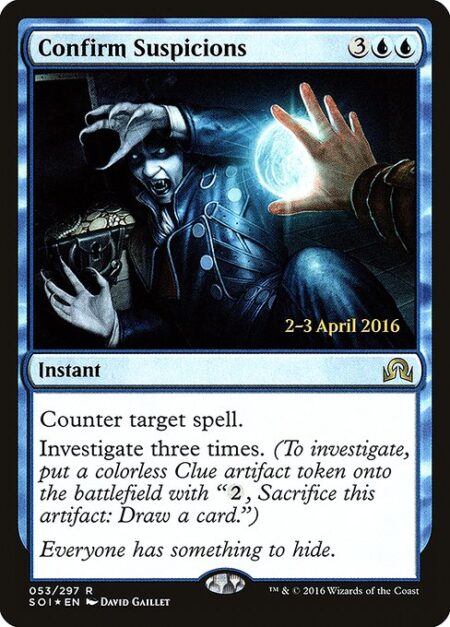 Confirm Suspicions - Counter target spell.