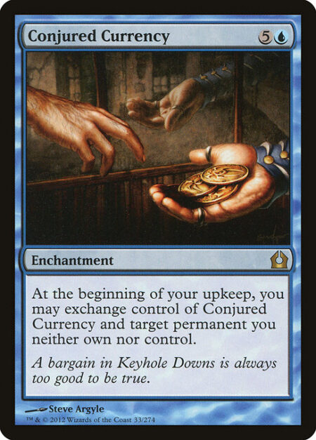 Conjured Currency - At the beginning of your upkeep